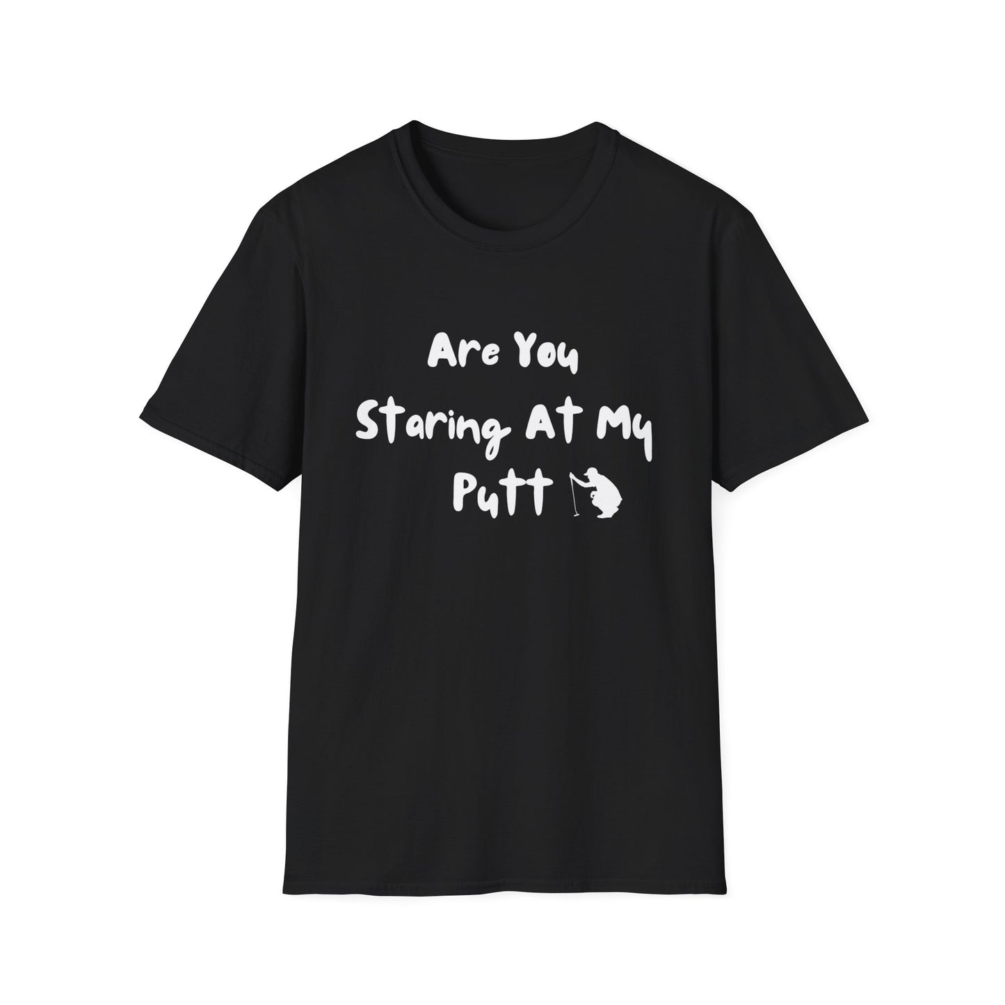 Are You Staring At My Putt? T-Shirt