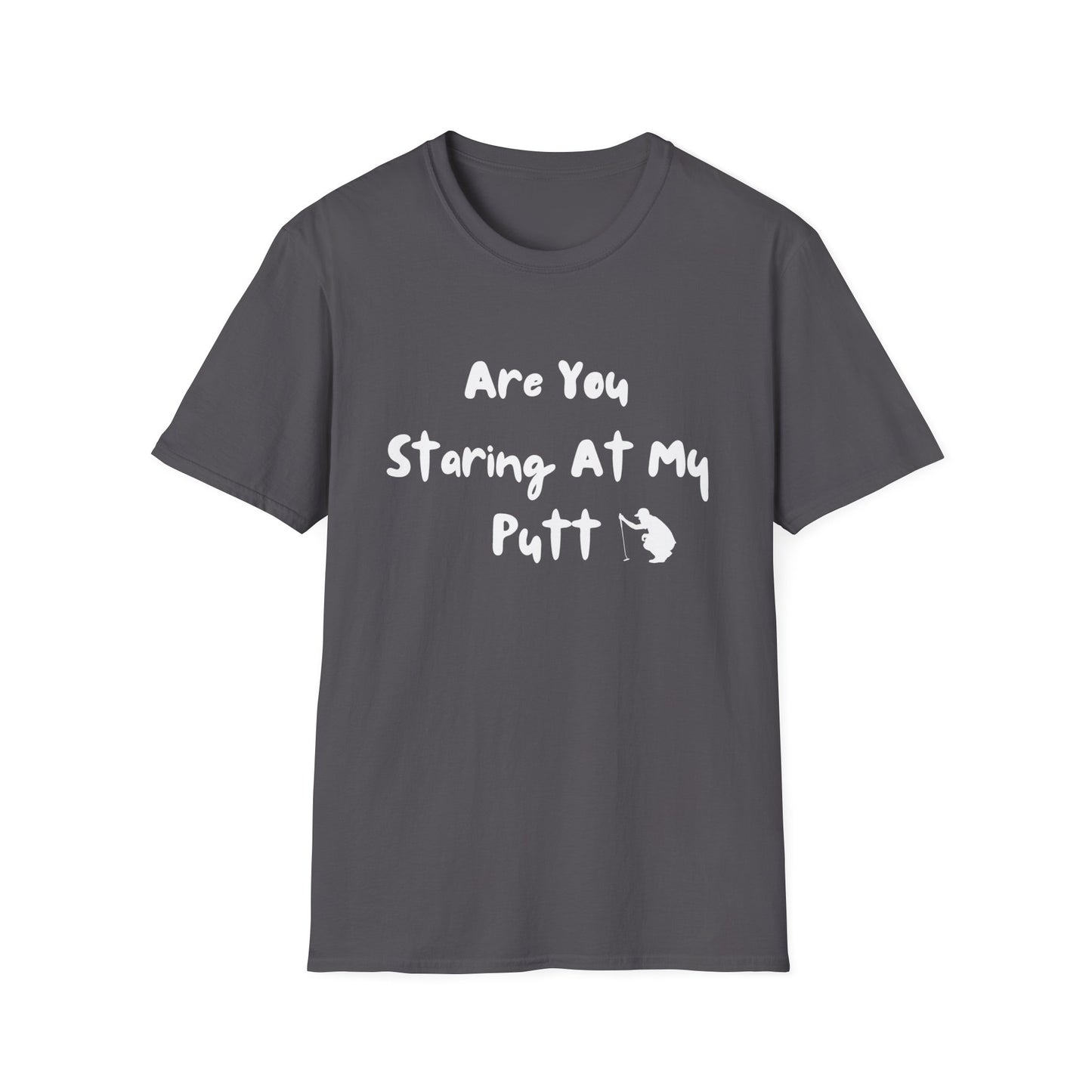 Are You Staring At My Putt? T-Shirt
