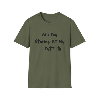 Are You Staring At My Putt? T-Shirt