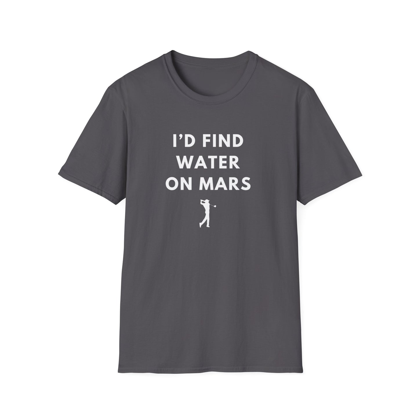 I'd Find Water On Mars T-Shirt