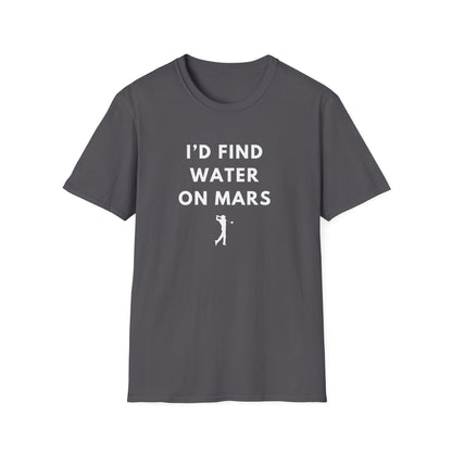 I'd Find Water On Mars T-Shirt