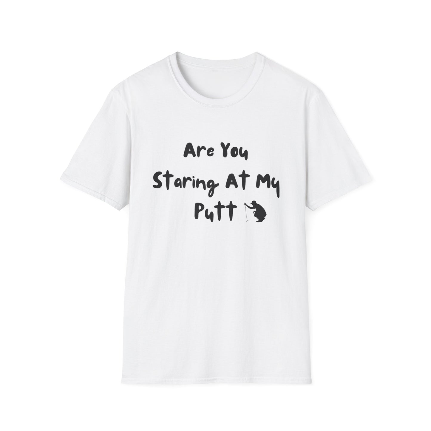 Are You Staring At My Putt? T-Shirt