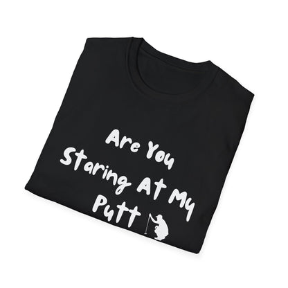 Are You Staring At My Putt? T-Shirt