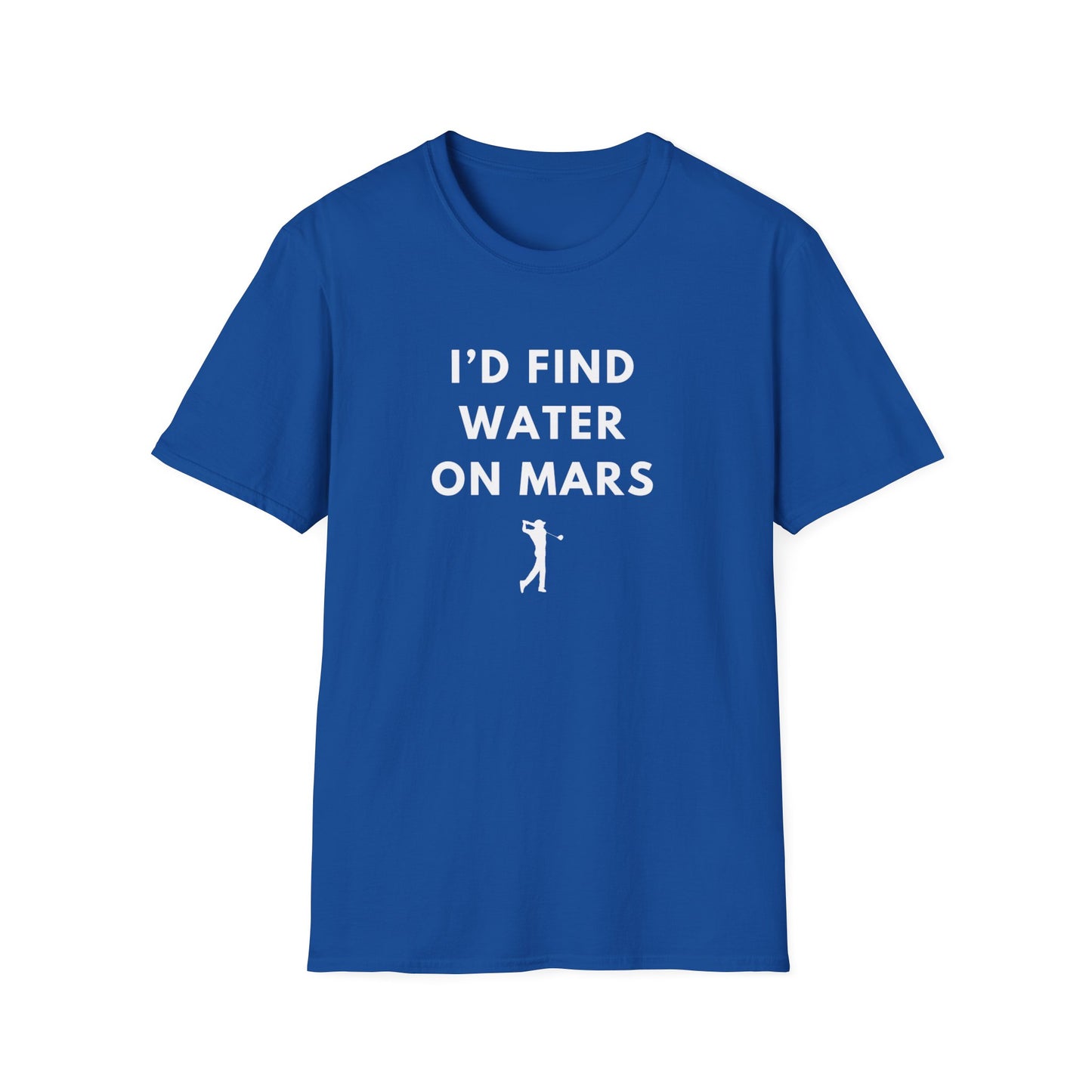 I'd Find Water On Mars T-Shirt