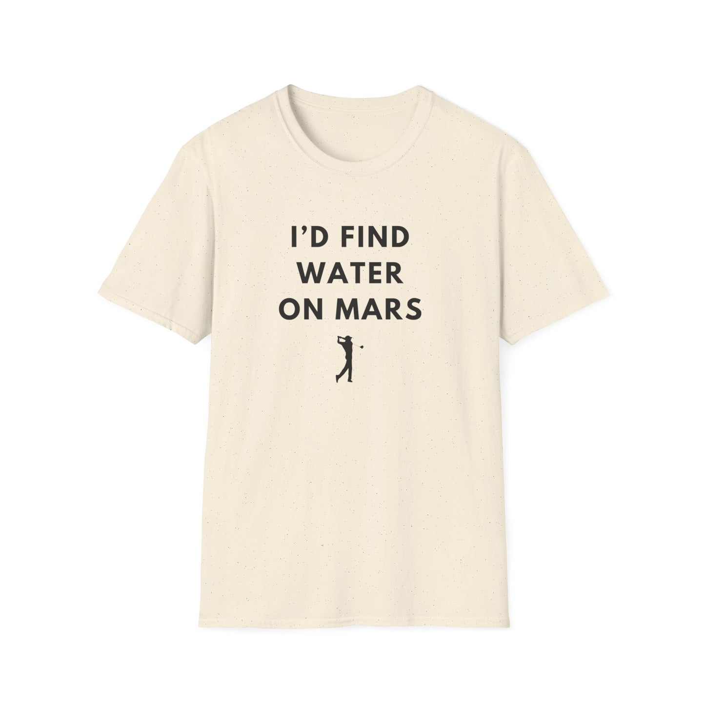 I'd Find Water On Mars T-Shirt