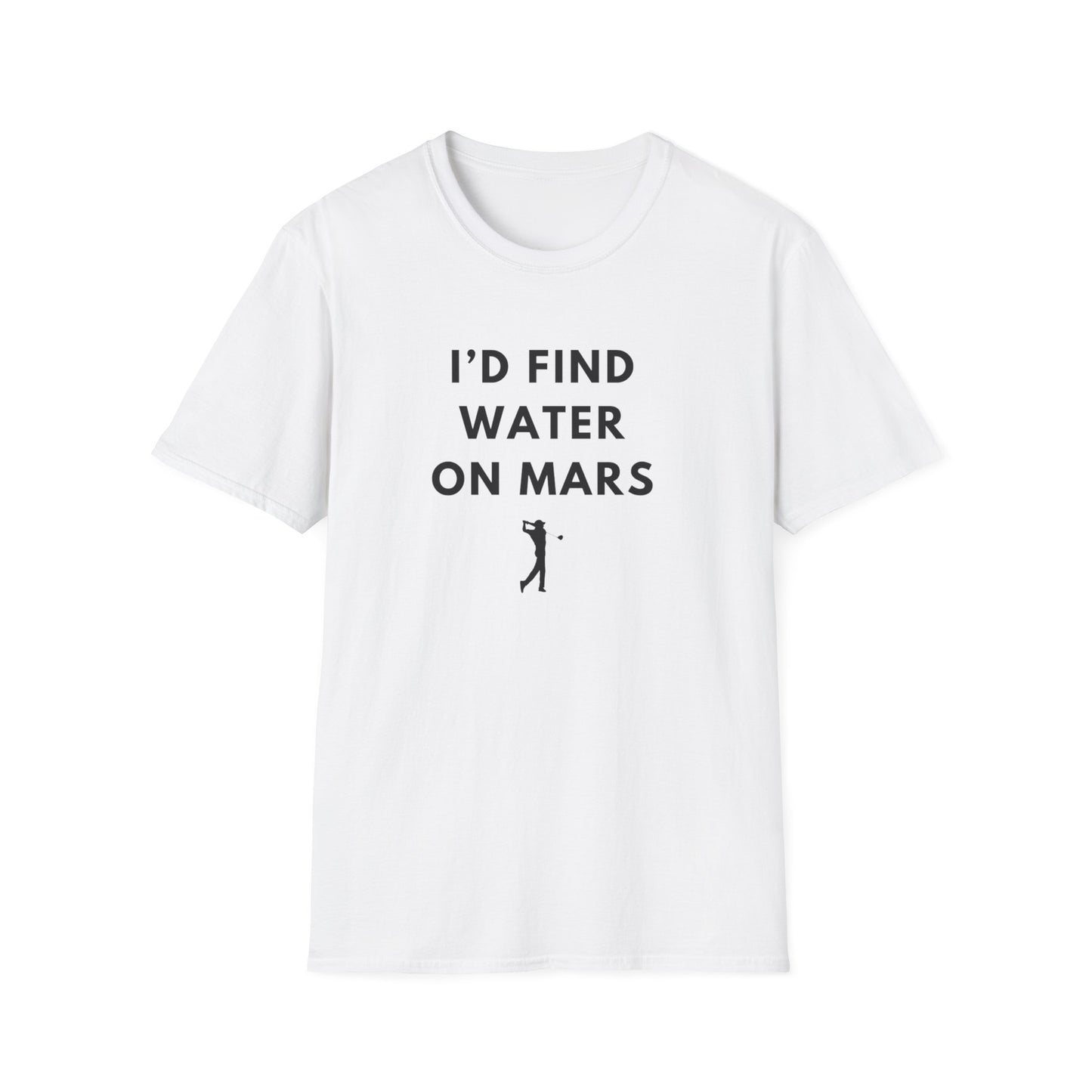 I'd Find Water On Mars T-Shirt