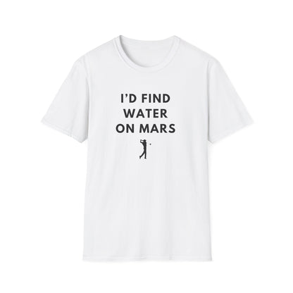 I'd Find Water On Mars T-Shirt