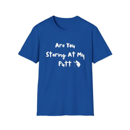 Are You Staring At My Putt? T-Shirt