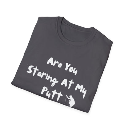 Are You Staring At My Putt? T-Shirt